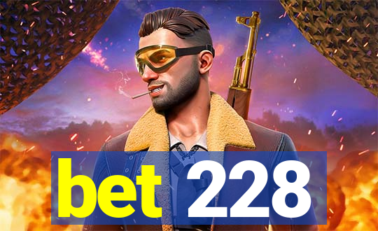 bet 228